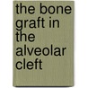 The bone graft in the alveolar cleft door R. Koole