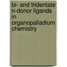 Bi- and tridentate N-donor ligands in organopalladium chemistry by B.A. Markies