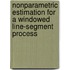 Nonparametric estimation for a windowed line-segment process