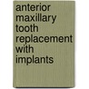 Anterior maxillary tooth replacement with implants door F.L.J.A. de Wijs