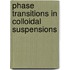 Phase transitions in colloidal suspensions
