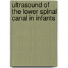 Ultrasound of the lower spinal canal in infants by F.J.A. Beek