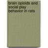 Brain opioids and social play behavior in rats door L.J.M.J. Vanderschuren