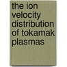 The ion velocity distribution of tokamak plasmas door H.F. Tammen