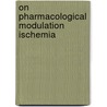 On pharmacological modulation ischemia door Vleeming