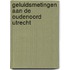 Geluidsmetingen aan de oudenoord utrecht