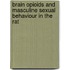Brain opioids and masculine sexual behaviour in the rat