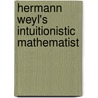 Hermann weyl's intuitionistic mathematist by Dalen