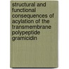 Structural and functional consequences of acylation of the transmembrane polypeptide gramicidin door T.C.B. Vogt