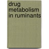 Drug metabolism in ruminants by Klooster
