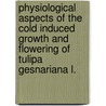 Physiological aspects of the cold induced growth and flowering of tulipa gesnariana L. door H. Lambrechts