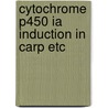Cytochrome p450 ia induction in carp etc door Weiden