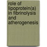 Role of lipoprotein(a) in fibrinolysis and atherogenesis door C.B. Leerink