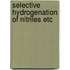 Selective hydrogenation of nitriles etc
