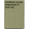 Vestibulo-ocular responses in man etc. door Marcus