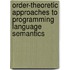 Order-theoretic approaches to programming language semantics