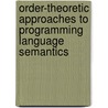 Order-theoretic approaches to programming language semantics by P.M.W. Knijnenburg