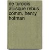 De turcicis alliisque rebus comm. henry hofman by Unknown