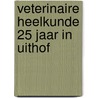 Veterinaire heelkunde 25 jaar in uithof by Kersjes