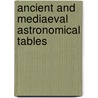 Ancient and mediaeval astronomical tables door B. van Dalen