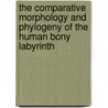 The comparative morphology and phylogeny of the human bony labyrinth door C.F. Spoor