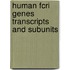 Human fcri genes transcripts and subunits