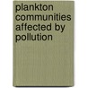 Plankton communities affected by pollution door G.M.J. Tubbing