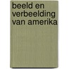 Beeld en verbeelding van amerika by Unknown