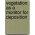Vegetation as a monitor for deposition