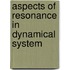 Aspects of resonance in dynamical system