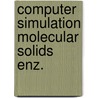 Computer simulation molecular solids enz. door Nicholas Meyer