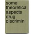 Some theoretical aspects drug discrimin