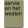 Servie en het westen door M. Anstadt