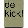 De kick! door S. Piet
