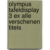 Olympus tafeldisplay 3 ex alle verschenen titels by Unknown