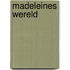 Madeleines wereld