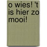 O Wies! 't Is hier zo mooi! door H. de Vries