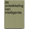 De ontwikkeling van intelligentie by S.I. Greenspan