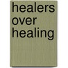 Healers over healing by Richard Carlson