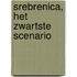 Srebrenica, het zwartste scenario