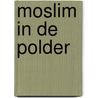 Moslim in de polder by F. Bolkestein