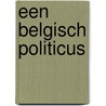 Een Belgisch politicus door R. Sauviller
