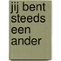 Jij bent steeds een ander