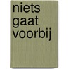 Niets gaat voorbij door M. Anstadt