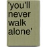 'You'll never walk alone'