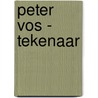 Peter Vos - tekenaar door Peter Vos