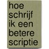 Hoe schrijf ik een betere scriptie