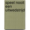Speel nooit een uitwedstrijd door P. Winsemius