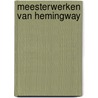 Meesterwerken van hemingway door Hemingway