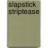 Slapstick striptease door Heeresma